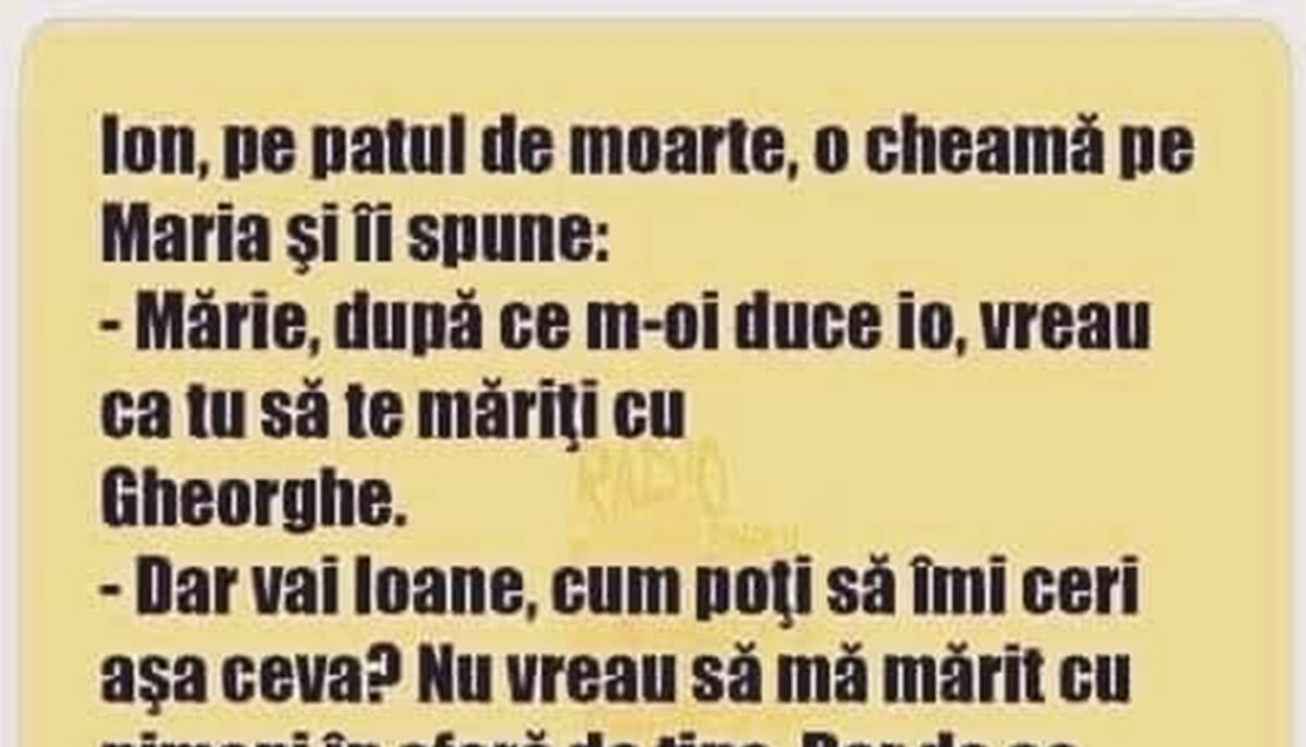 Imagine Stire BANCUL ZILEI | „Mărie, după ce m-oi duce, vreau să te măriți cu Gheorghe!” | 2review.ro