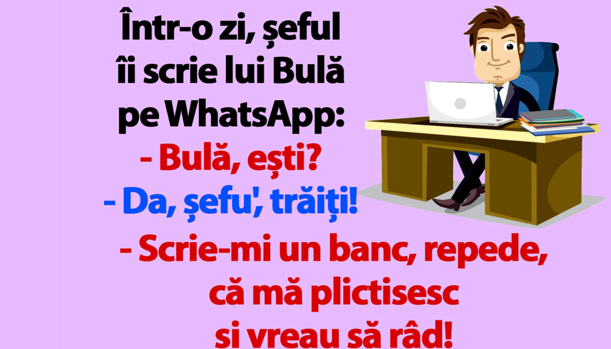 Imagine Stire BANC | Șeful îi scrie lui Bulă pe WhatsApp: „Scrie-mi un banc, că mă plictisesc” | 2review.ro