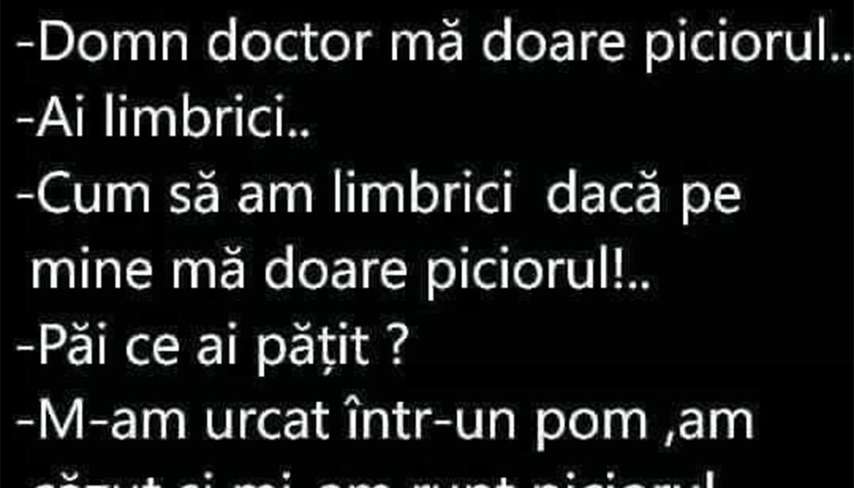 Imagine Stire BANCUL ZILEI | „Domn doctor, mă doare piciorul!” „Ai limbrici” | 2review.ro