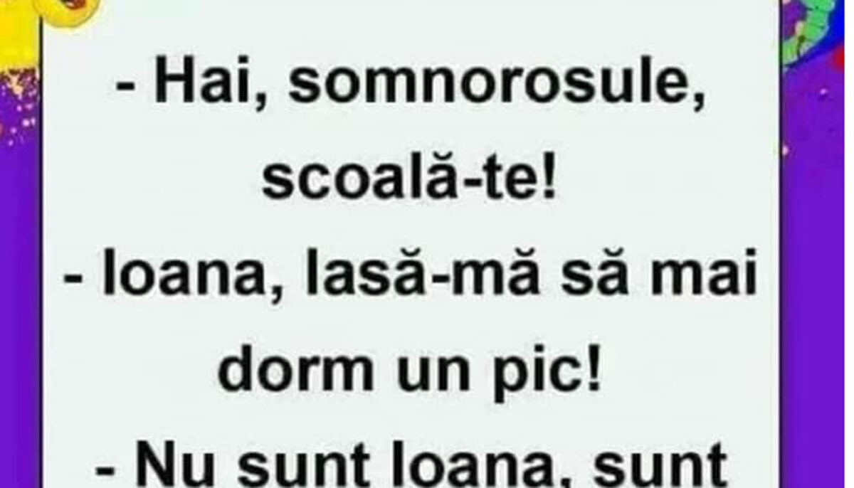 Imagine Stire Bancul de weekend | „Hai, somnorosule, scoală-te!” | 2review.ro