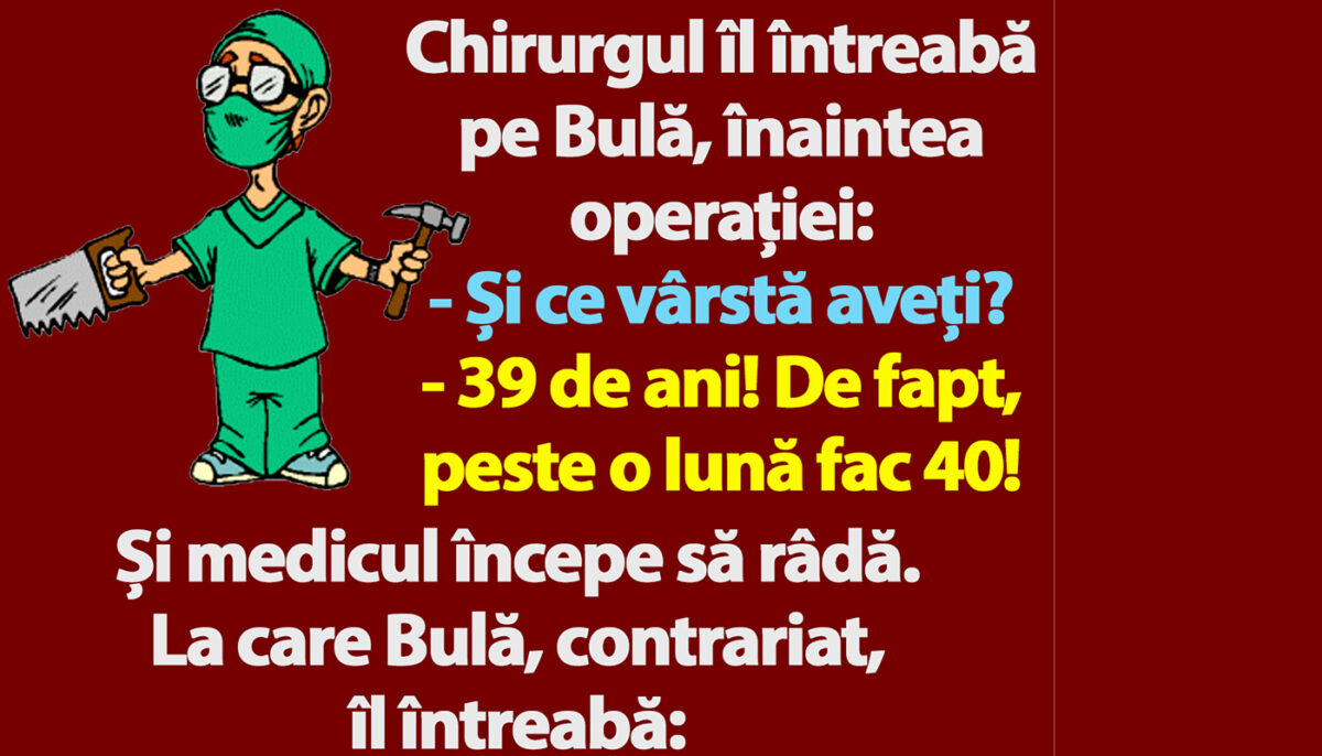 Imagine Stire BANC | Chirurgul îl întreabă pe Bulă, înaintea operației: „Și ce vârstă aveți?” | 2review.ro