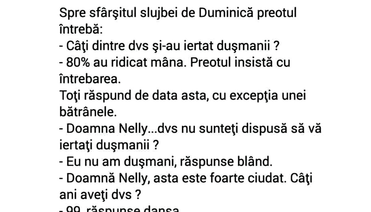 BANCUL ZILEI | „Doamna Nelly, de ce nu sunteți dispusă să vă iertați dușmanii?”