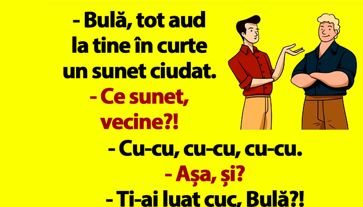 Imagine Stire BANC | Bulă, tot aud la tine în curte un sunet ciudat | 2review.ro
