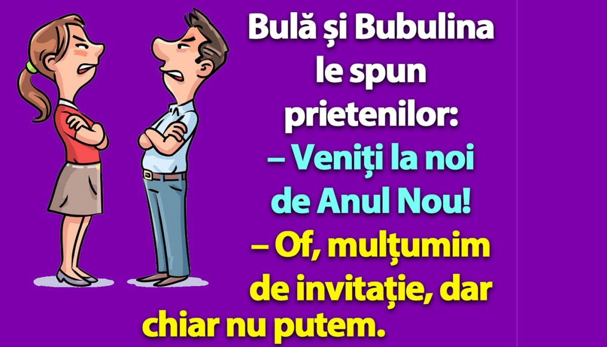 BANC | Bulă și Bubulina le spun prietenilor: „Veniți la noi de Anul Nou!”