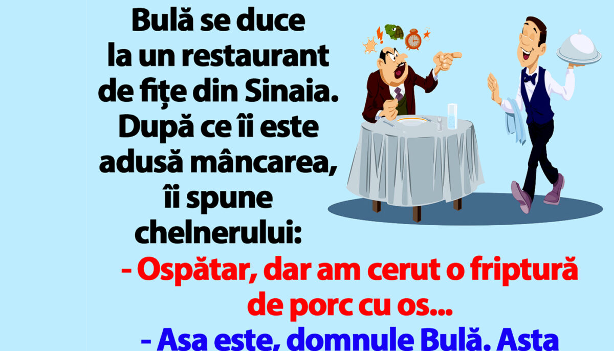 Imagine Stire BANC | Bulă, la un restaurant de fițe din Sinaia: „Ospătar, dar am cerut o friptură de porc cu os” | 2review.ro