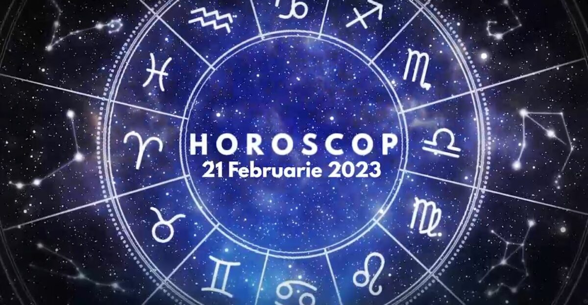Horoscop 21 februarie 2023. Cine sunt nativii care nu trebuie să se expună riscurilor inutile