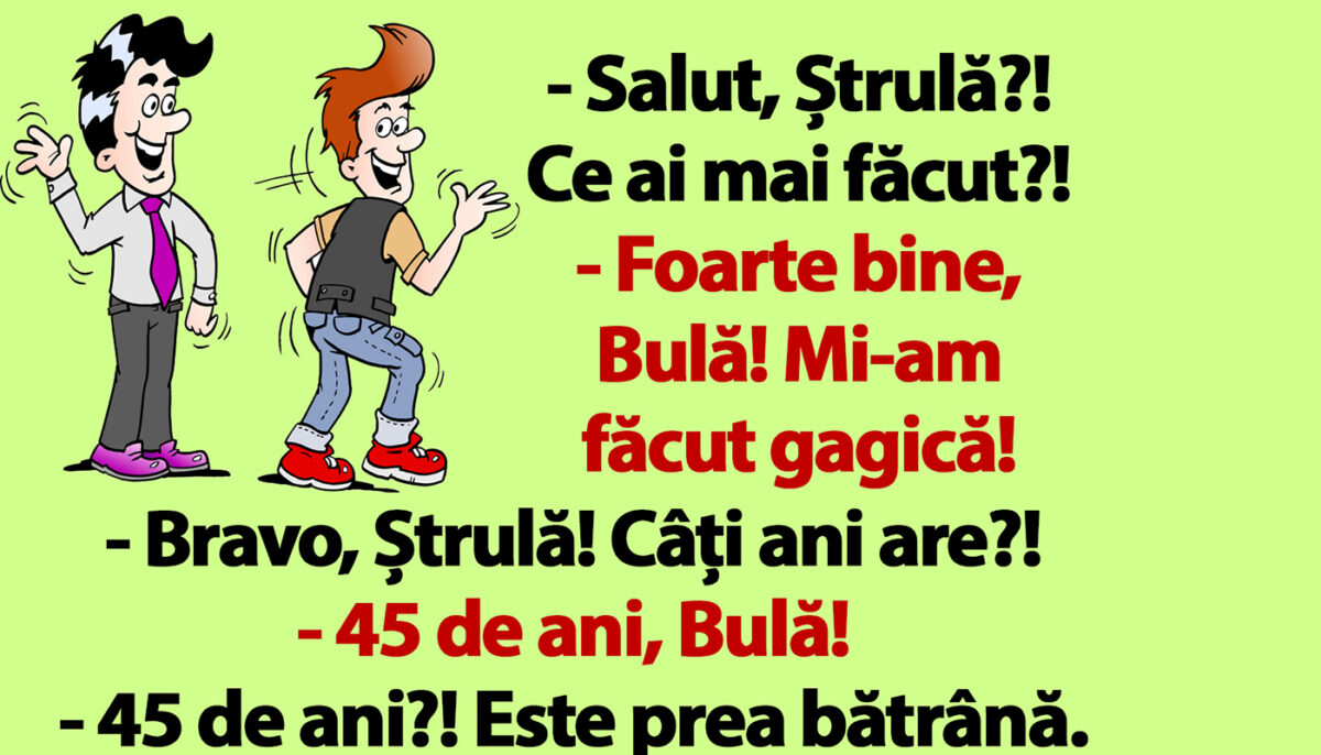 BANC | „Bulă, mi-am făcut gagică!”