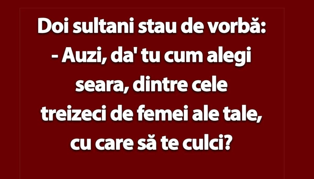 Imagine Stire BANCUL ZILEI | Doi sultani: „Tu cum alegi seara, dintre cele 30 de femei ale tale, cu care să te culci?” | 2review.ro