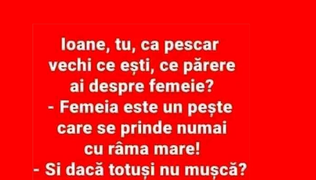 Imagine Stire BANCUL ZILEI | „Ioane, tu ca pescar vechi, ce părere ai despre femeie?” | 2review.ro