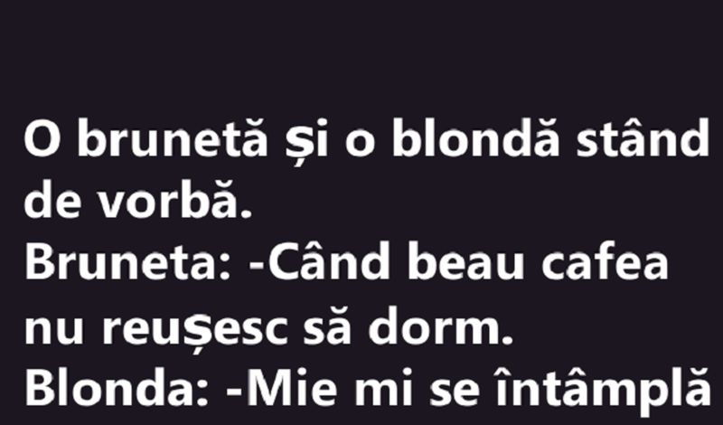 Imagine Stire BANC | Bruneta către blondă: „Când beau cafea nu reușesc să dorm” | 2review.ro