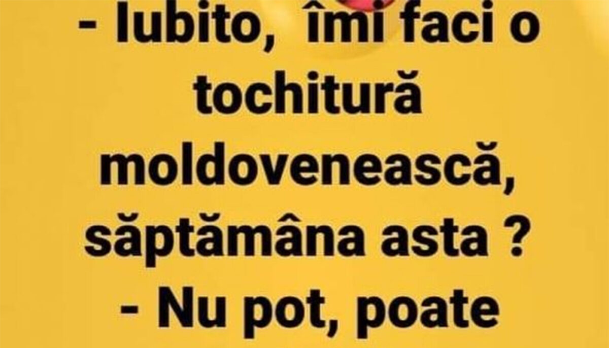 Imagine Stire BANCUL ZILEI | „Iubito, îmi faci o tochitură moldovenească?” | 2review.ro