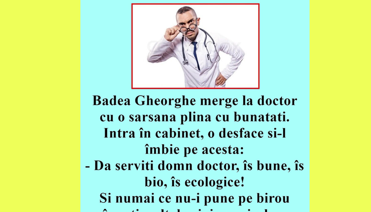 Imagine Stire BANCUL ZILEI | Badea Gheorghe merge la doctor cu o sarsana plină cu bunătăți | 2review.ro