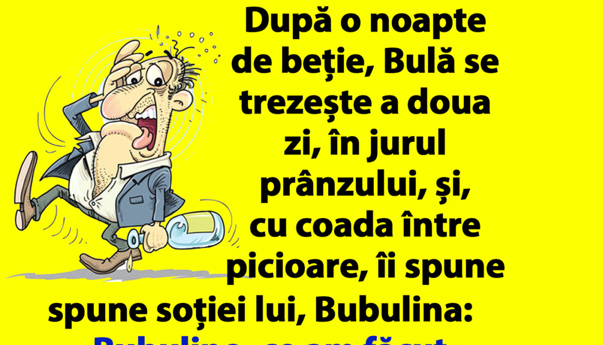 Imagine Stire BANC | Bulă, după o noapte de beție: „Bubulino, hai că nu am fost chiar așa de beat!” | 2review.ro