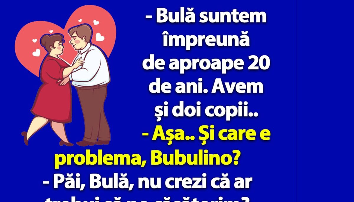 Imagine Stire BANC | „Bulă, nu crezi că ar trebui să ne căsătorim?” | 2review.ro