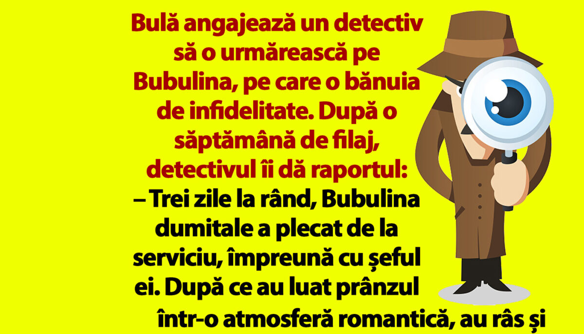 Imagine Stire Bancul dimineții | Bulă angajează un detectiv să o urmărească pe Bubulina | 2review.ro