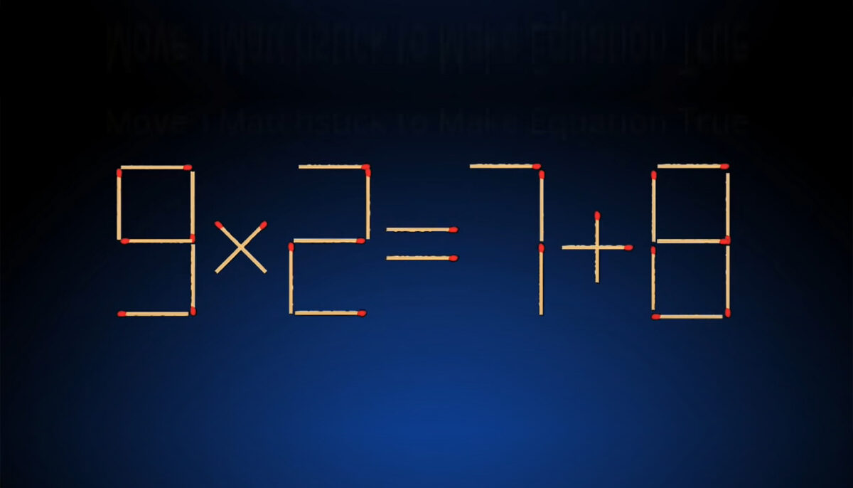 Test IQ exclusiv pentru genii | Mutați un singur chibrit pentru a corecta 9×2=7+8