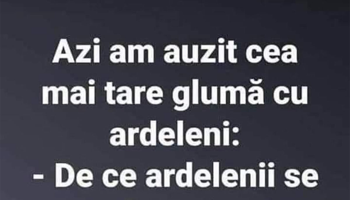 Imagine Stire Bancul începutului de săptămână | Cea mai tare glumă cu ardeleni | 2review.ro