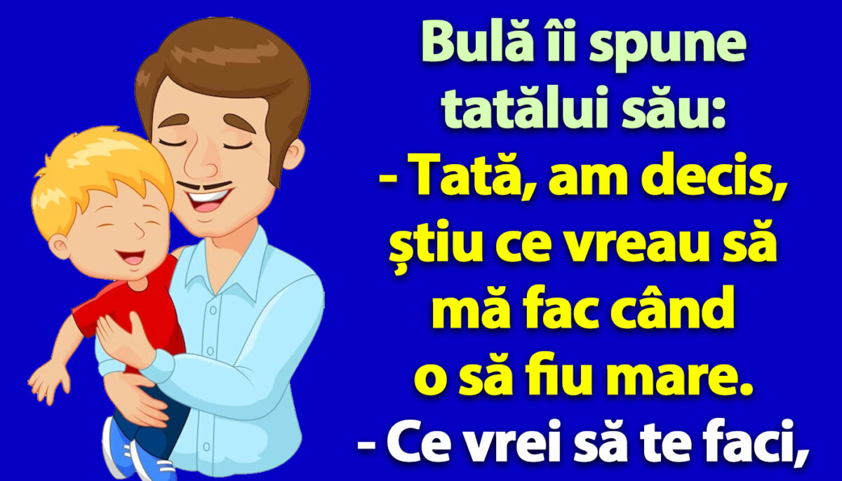 Imagine Stire BANCUL ZILEI | Bulă îi spune tatălui său: „Am decis, știu ce vreau să mă fac când o să fiu mare!” | 2review.ro