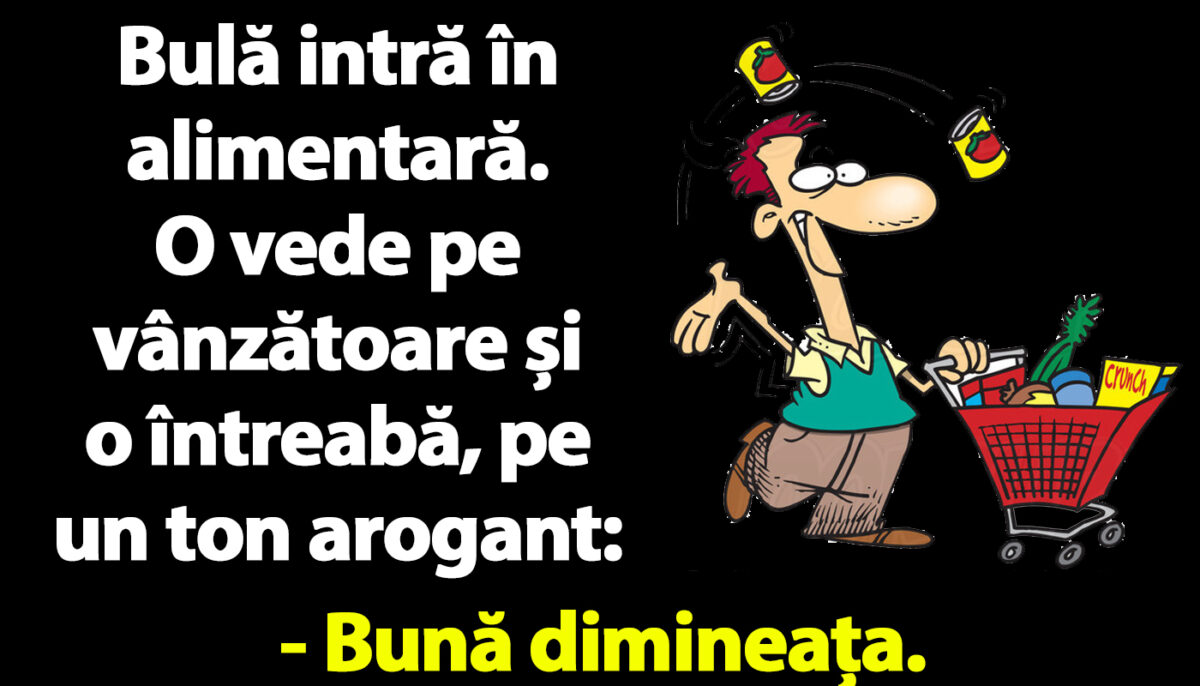 Imagine Stire Bancul dimineții | Bulă intră în alimentară: „Brânză roquefort aveți?” | 2review.ro
