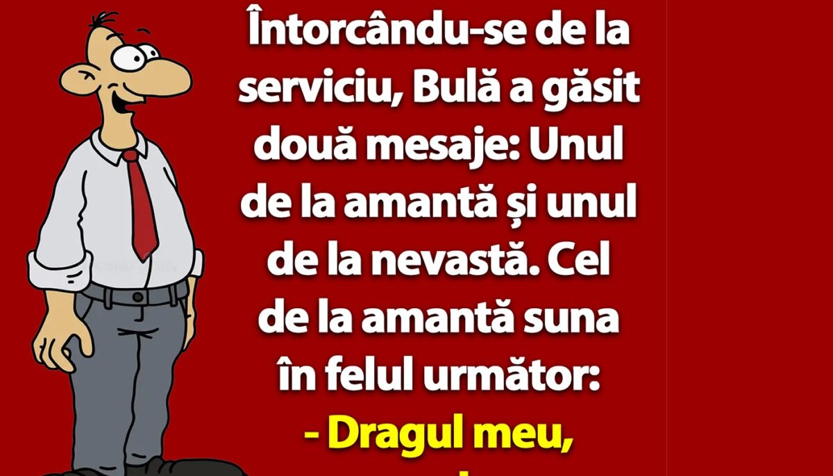 Imagine Stire Bancul dimineții | Întorcându-se de la serviciu, Bulă a găsit două mesaje: Unul de la amantă și unul de la nevastă | 2review.ro