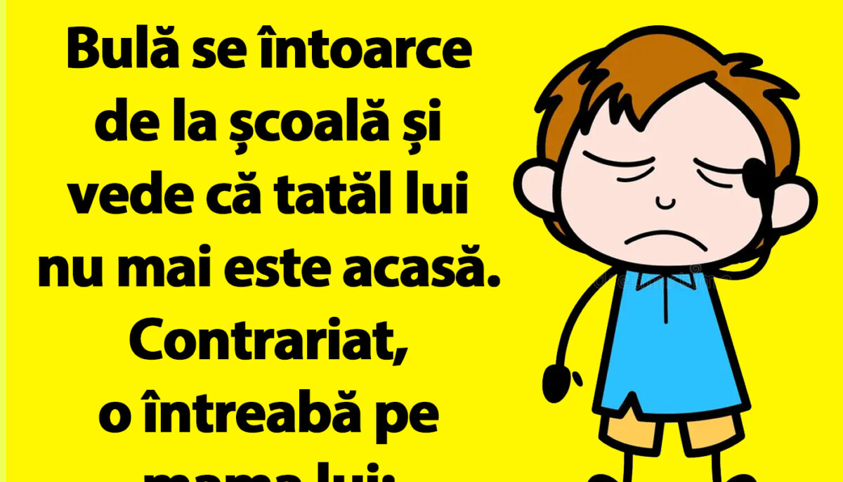 Imagine Stire BANCUL ZILEI | Bulă se întoarce de la școală și vede că tatăl lui nu mai este acasă | 2review.ro