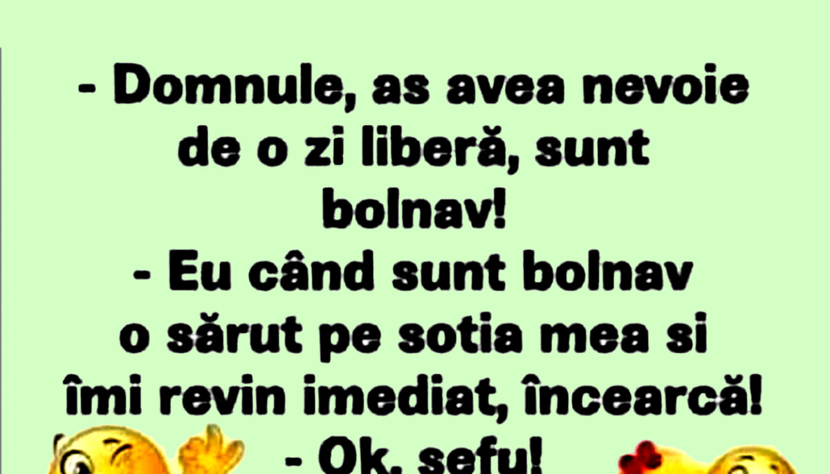Imagine Stire BANCUL ZILEI | „Aș avea nevoie de o zi liberă, sunt bolnav” | 2review.ro