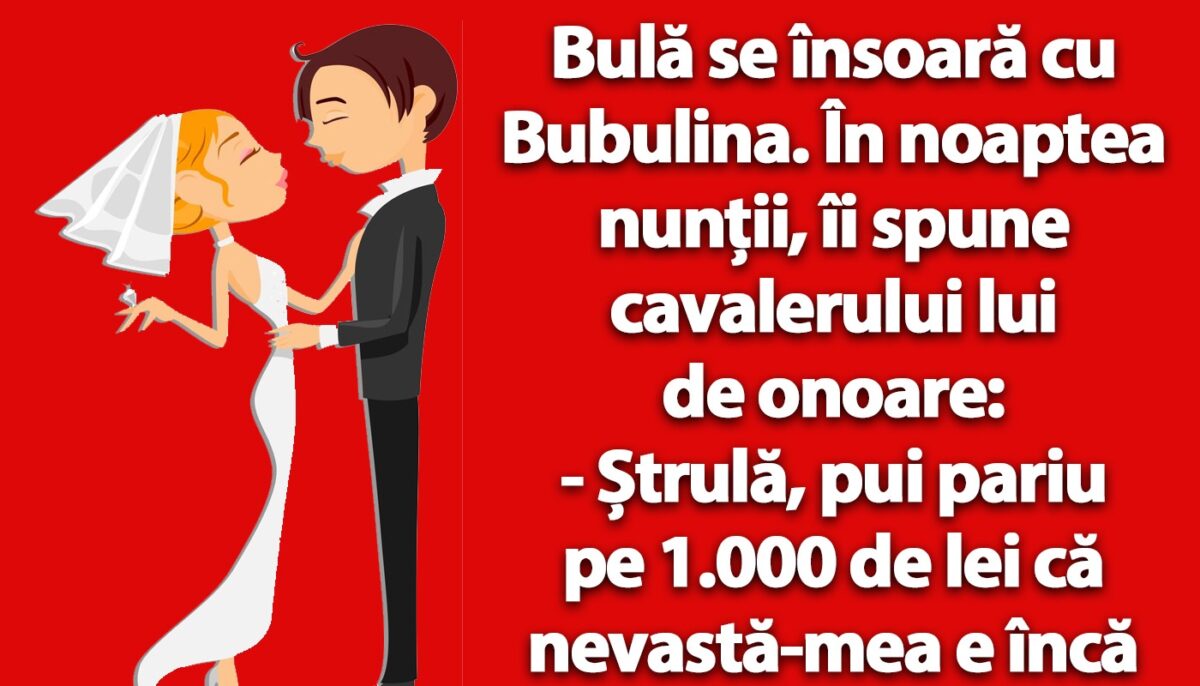 Imagine Stire BANC | Bulă se însoară cu Bubulina: „Ștrulă, pui pariu pe 1.000 de lei că nevastă-mea e încă fată mare?” | 2review.ro