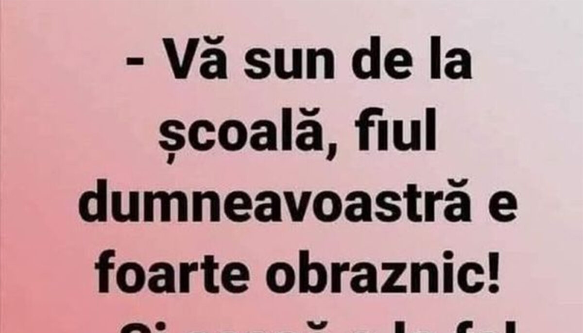 Imagine Stire BANCUL ZILEI | „Vă sun de la școală, fiul dumneavoastră e foarte obraznic” | 2review.ro