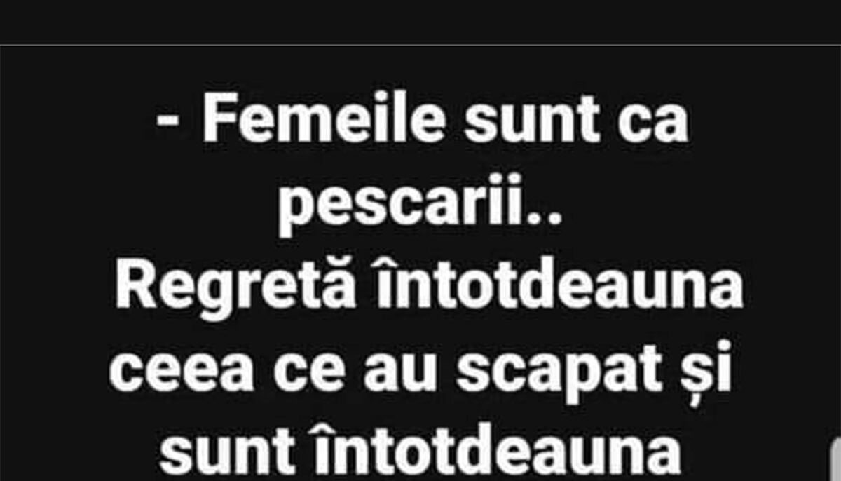 Imagine Stire BANCUL ZILEI | „Femeile sunt ca pescarii” | 2review.ro