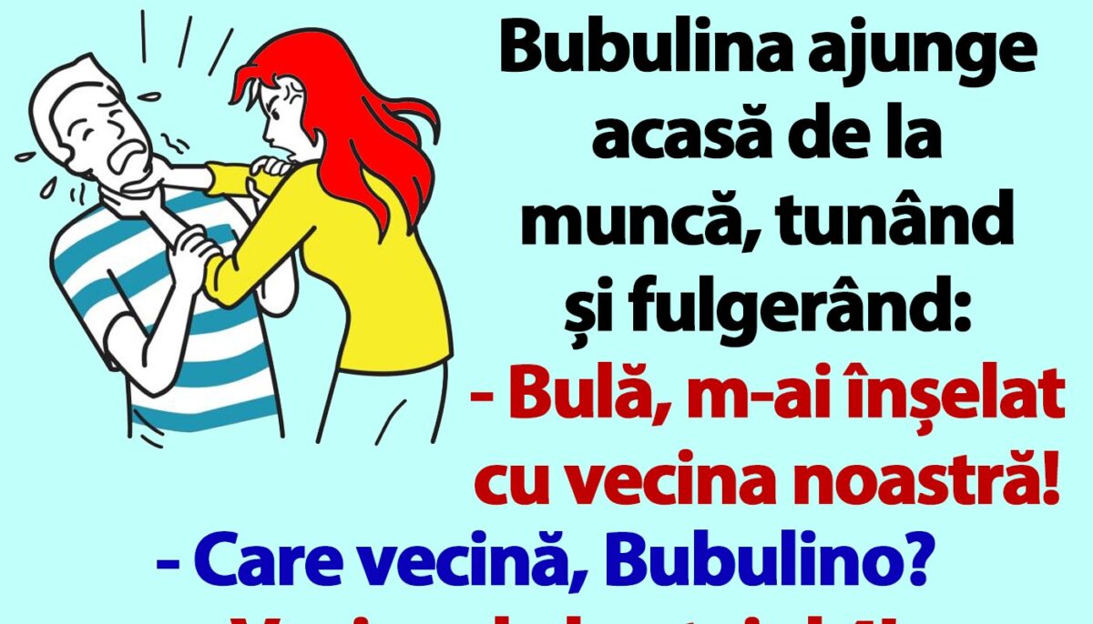 Imagine Stire BANC | Bubulina ajunge acasă de la muncă, tunând și fulgerând: „Bulă, m-ai înșelat cu vecina noastră!” | 2review.ro