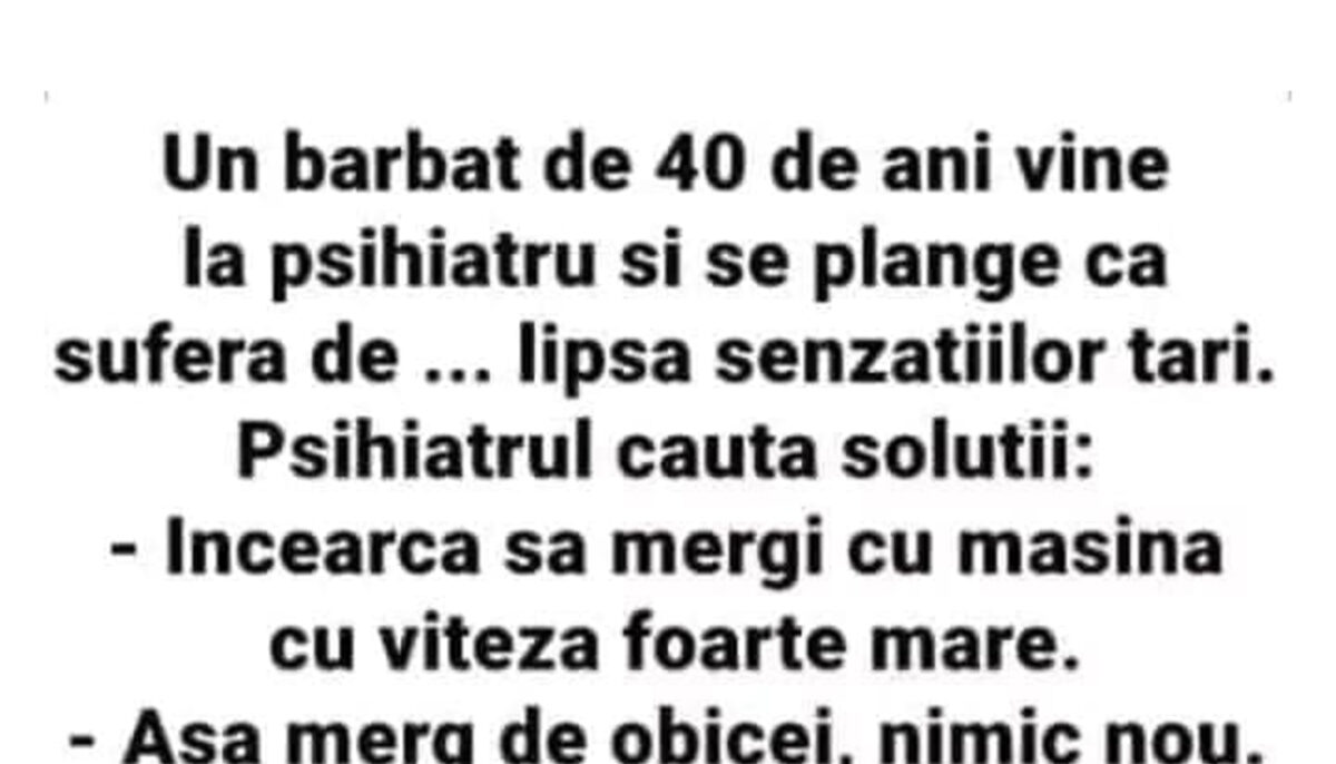 Imagine Stire BANCUL ZILEI | Un bărbat de 40 de ani se duce la psihiatru și se plânge de lipsa senzațiilor tari | 2review.ro