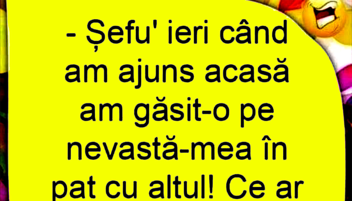 Imagine Stire BANCUL ZILEI | „Șefu’, am găsit-o pe nevastă-mea în pat cu altul” | 2review.ro