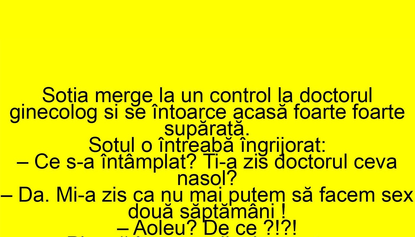 BANCUL ZILEI | Nevasta se întoarce supărată de la ginecolog BANCUL ZILEI | Nevasta se întoarce supărată de la ginecolog
