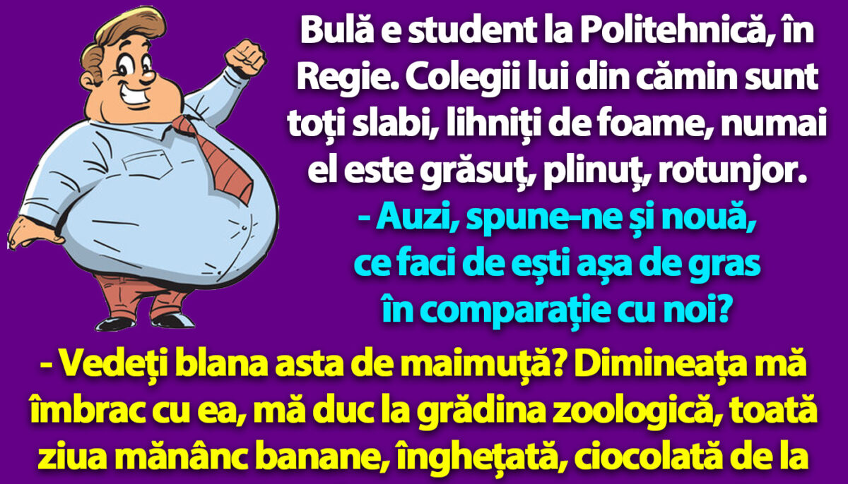 Imagine Stire BANC | Bulă e student la Politehnică. Colegii lui din cămin sunt toți slabi, lihniți de foame, numai el este grăsuț | 2review.ro