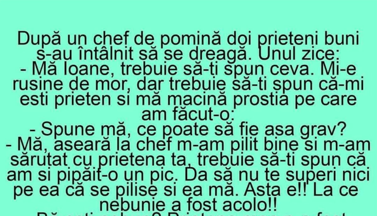 Imagine Stire BANCUL ZILEI | După un chef de pomină, doi prieteni buni s-au întâlnit să se dreagă | 2review.ro