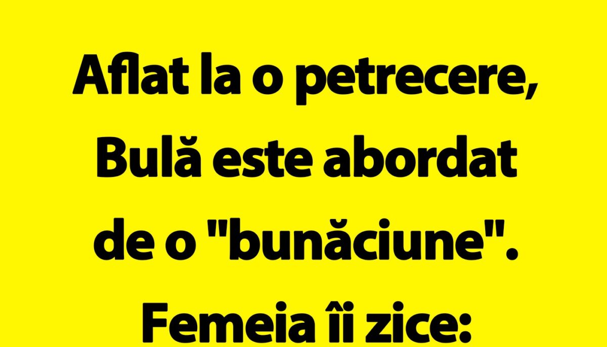 Imagine Stire BANC | Bulă este abordat de o „bunăciune” la o petrecere | 2review.ro