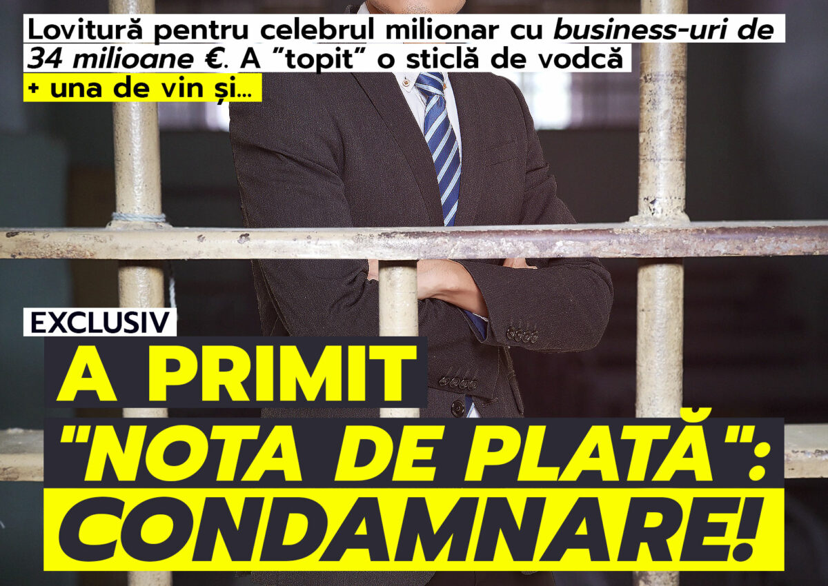 Lovitură pentru celebrul milionar cu business-uri de 34 milioane €. A ”topit” o sticlă de vodcă + una de vin și…A primit „nota de plată”: CONDAMNARE!