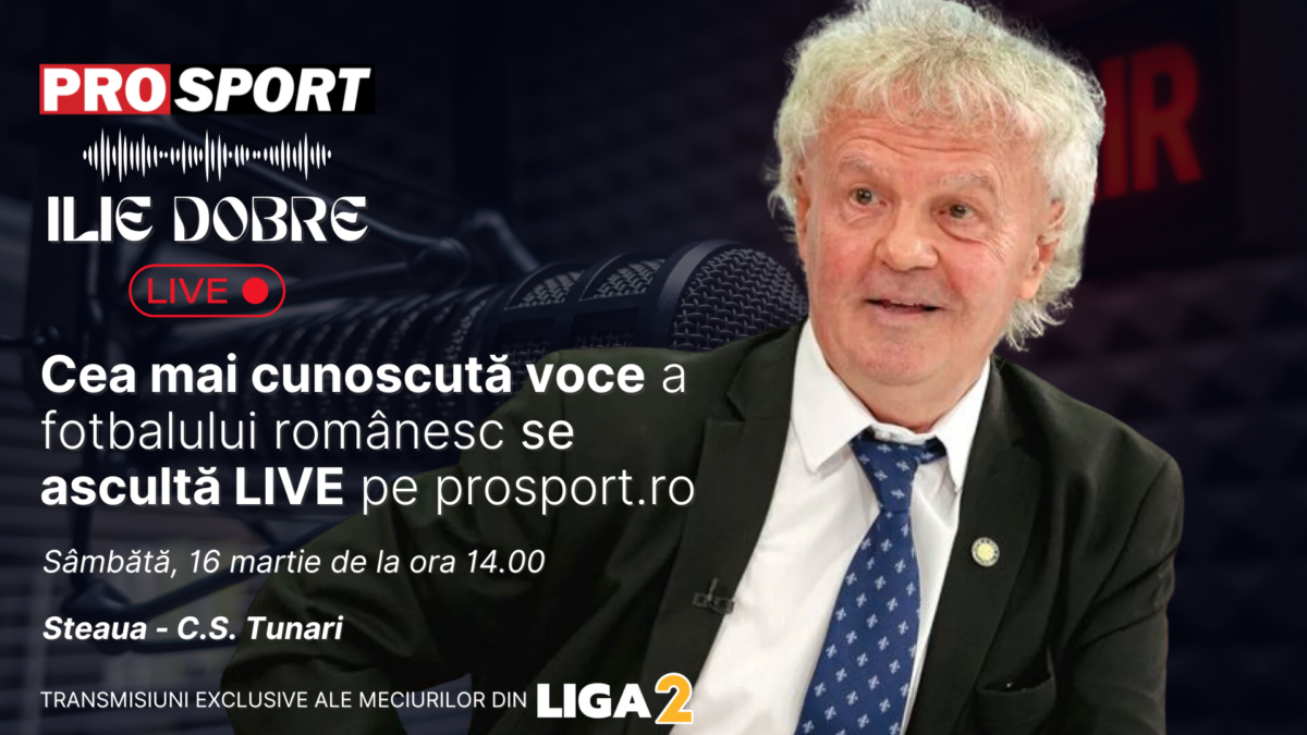 Ilie Dobre comentează LIVE pe ProSport.ro meciul Steaua – C.S. Tunari, sâmbătă, 16 martie 2024, de la ora 14.00