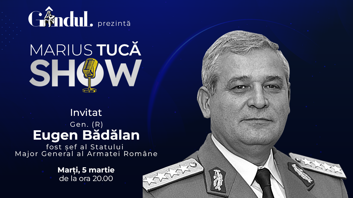 Marius Tucă Show începe marți, 5 martie, de la ora 20.00, live pe gândul.ro. Invitat: Gen. (R) Eugen Bădălan