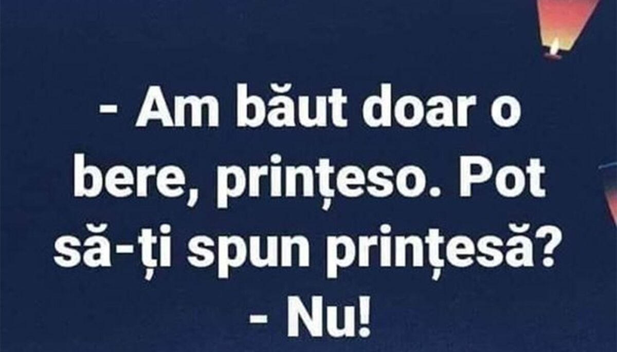 Imagine Stire Bancul începutului de săptămână | „Am băut doar o bere, prințeso!” | 2review.ro