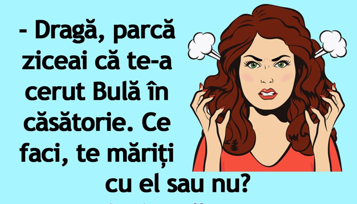 Imagine Stire BANC | „Dragă, parcă ziceai că te-a cerut Bulă în căsătorie” | 2review.ro