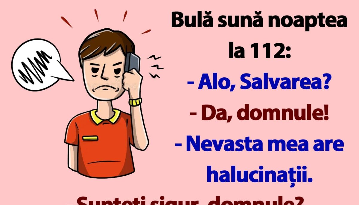 Imagine Stire BANC | Bulă sună la 112: „Nevasta mea are halucinații” | 2review.ro