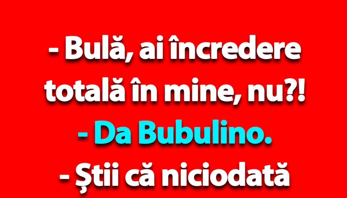 Imagine Stire BANC | „Bulă, ai încredere totală în mine, nu?!” | 2review.ro
