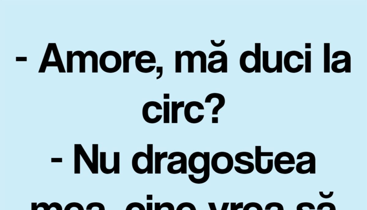 Imagine Stire BANCUL ZILEI | „Amore, mă duci la circ?” | 2review.ro