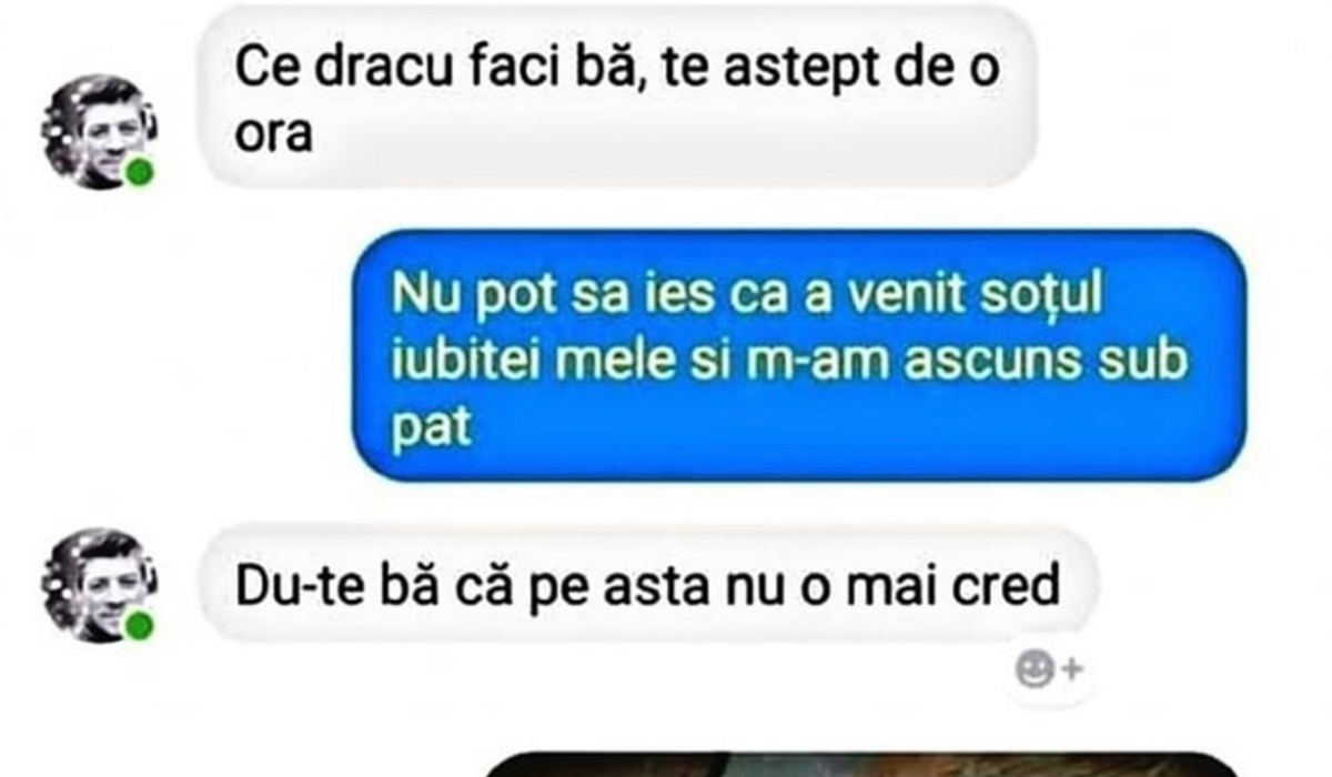 ”A venit soțul iubitei mele și m-am ascuns sub pat” ”A venit soțul iubitei mele și m-am ascuns sub pat”