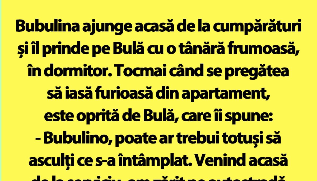 Imagine Stire BANC | Bubulina ajunge acasă de la cumpărături și îl prinde pe Bulă cu o tânără frumoasă, în dormitor | 2review.ro