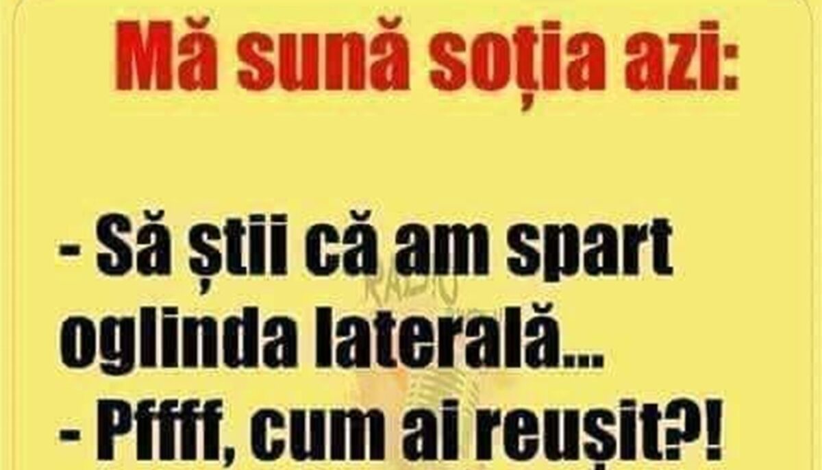 Imagine Stire Bancul de weekend | Mă sună soția azi: „Să știi că am spart oglinda laterală” | 2review.ro