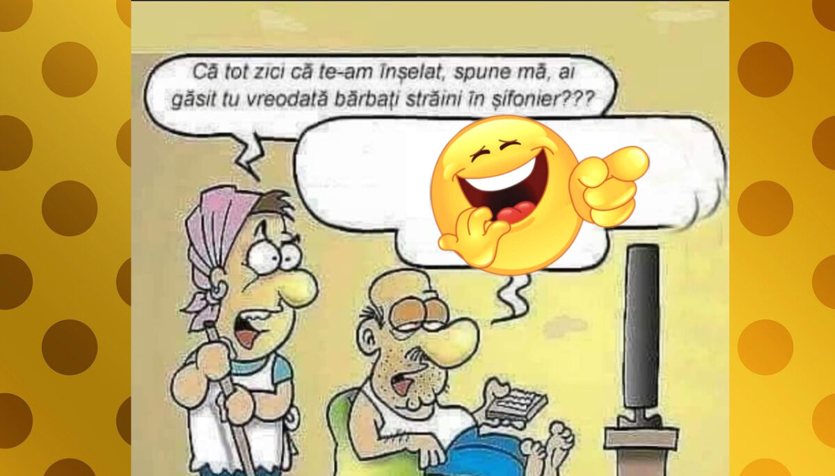 Imagine Stire Bancul începutului de săptămână | „Că tot zici că te-am înşelat, ai găsit vreodată bărbaţi străini în şifonier?” | 2review.ro