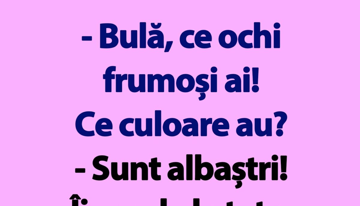 Imagine Stire BANC | „Bulă, ce ochi frumoși ai! Ce culoare au?” | 2review.ro