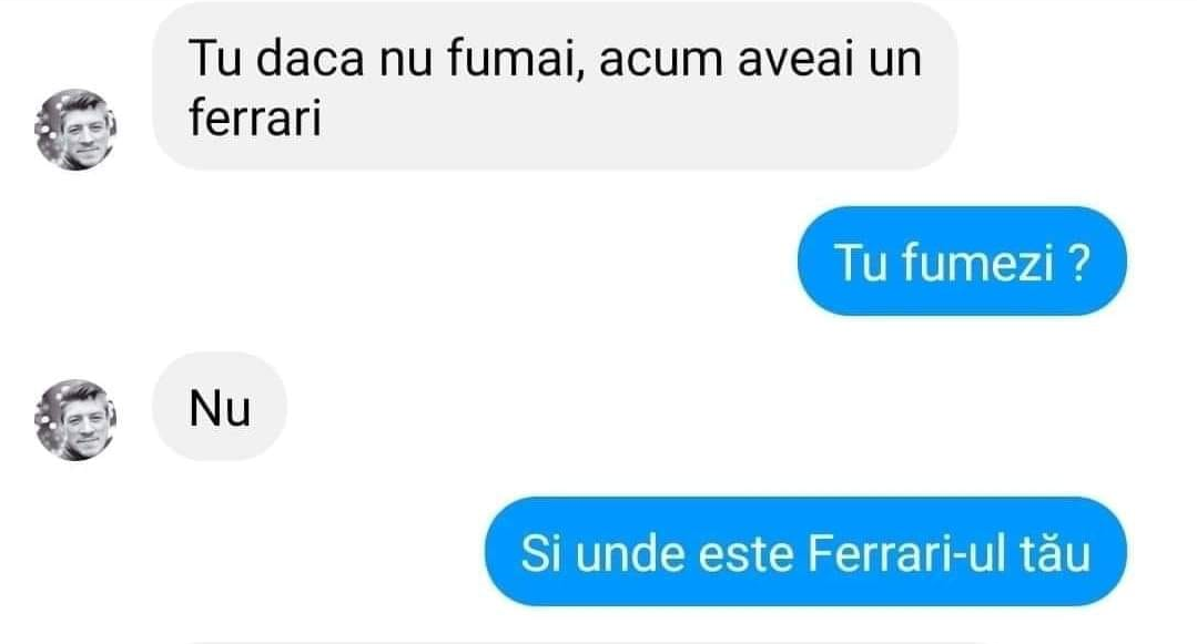 Bancul începutului de săptămână | “Dacă nu fumai, aveai un Ferrari”